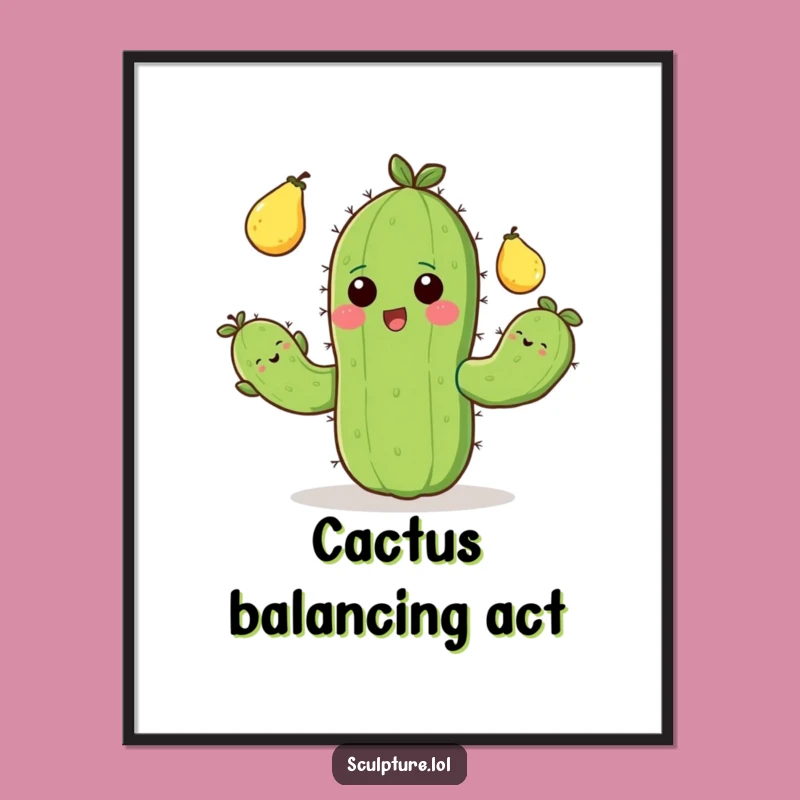 Funny Cactus Juggling Poster: Cheerful Prickly Pear Wall Art, Amazing Funny Gift
