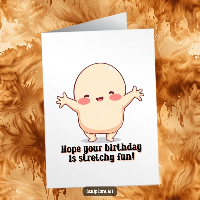 Funny Free Printable Birthday Card: A playful, amorphous clay blob character stretching into a hilariously elongated shape.